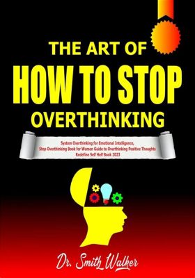 books on how to stop overthinking: The art of balancing introspection and action