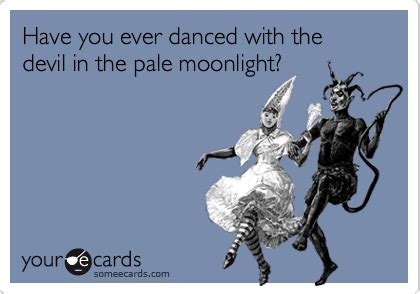 you ever dance with the devil in the pale moonlight: In the shadows of temptation, what lessons can we learn from those who have dared to dance?